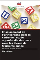 Mary Abbott - Enseignement de l'orthographe dans le cadre de l'étude approfondie des mots avec les élèves de troisième année