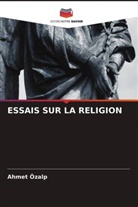 Ahmet Özalp - ESSAIS SUR LA RELIGION