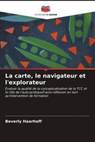 Beverly Haarhoff - La carte, le navigateur et l'explorateur