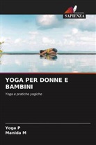 Manida M, Yoga P - YOGA PER DONNE E BAMBINI