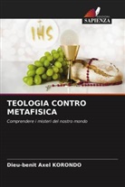 Dieu-Benit Axel Korondo - TEOLOGIA CONTRO METAFISICA