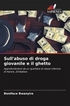 Boniface Bwanyire - Sull'abuso di droga giovanile e il ghetto
