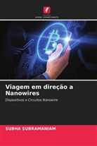 SUBHA SUBRAMANIAM - Viagem em direção a Nanowires