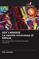 Edy Laraque - EDY LARAQUE La nascita miracolosa di EMILIA