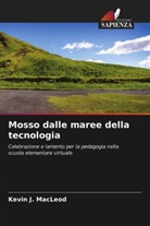 Kevin J. Macleod - Mosso dalle maree della tecnologia