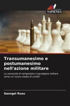 Georgel Rusu - Transumanesimo e postumanesimo nell'azione militare