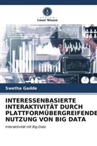Swetha Gadde - INTERESSENBASIERTE INTERAKTIVITÄT DURCH PLATTFORMÜBERGREIFENDE NUTZUNG VON BIG DATA