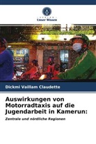Dickmi Vaillam Claudette - Auswirkungen von Motorradtaxis auf die Jugendarbeit in Kamerun: