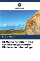 Sergei Petrov - CI-Memo für Eltern von cochlea-implantierten Kindern und Audiologen
