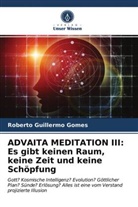 Roberto Guillermo Gomes - ADVAITA MEDITATION III: Es gibt keinen Raum, keine Zeit und keine Schöpfung