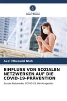 Axel Mbvoumi Nloh - EINFLUSS VON SOZIALEN NETZWERKEN AUF DIE COVID-19-PRÄVENTION