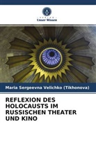 Maria Sergeevna Velichko (Tikhonova) - REFLEXION DES HOLOCAUSTS IM RUSSISCHEN THEATER UND KINO