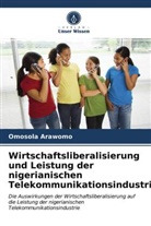 Omosola Arawomo - Wirtschaftsliberalisierung und Leistung der nigerianischen Telekommunikationsindustrie