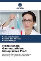 San Aboulkacem, Sana Aboulkacem, Rayèn Ben Rhouma, Rayène Ben Rhouma, Chekib Mazigh - Monoklonale Gammapathien: biologisches Profil