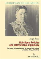 Josep Lluis Barona Vilar, Antonella Campanini, Peter Scholliers, Jean-Pierre Williot - Nutritional Policies and International Diplomacy