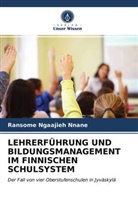 Ransome Ngaajieh Nnane - LEHRERFÜHRUNG UND BILDUNGSMANAGEMENT IM FINNISCHEN SCHULSYSTEM
