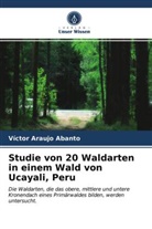 Víctor Araujo Abanto - Studie von 20 Waldarten in einem Wald von Ucayali, Peru