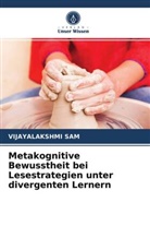 VIJAYALAKSHMI SAM - Metakognitive Bewusstheit bei Lesestrategien unter divergenten Lernern