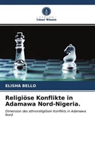Elisha Bello - Religiöse Konflikte in Adamawa Nord-Nigeria.