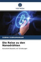 SUBHA SUBRAMANIAM - Die Reise zu den Nanodrähten