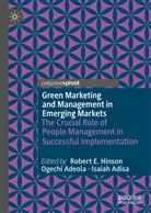 Ogech Adeola, Ogechi Adeola, Isaiah Adisa, Robert E Hinson, Robert E. Hinson, Robert Ebo Hinson - Green Marketing and Management in Emerging Markets