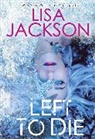 Lisa Jackson - Left to Die