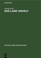 Ludwig Grote - Das Land Anhalt