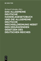 Richard Schröder - Das Allgemeine Deutsche Handelsgesetzbuch und die Allgemeine Deutsche Wechselordnung nebst den ergänzenden Gesetzen des Deutschen Reiches