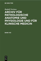 Rudolf Virchow - Rudolf Virchow: Archiv für pathologische Anatomie und Physiologie und für klinische Medicin - Band 140: Rudolf Virchow: Archiv für pathologische Anatomie und Physiologie und für klinische Medicin. Band 140