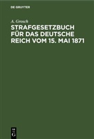 A Grosch, A. Grosch - Strafgesetzbuch für das Deutsche Reich vom 15. Mai 1871