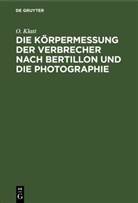 O Klatt, O. Klatt - Die Körpermessung der Verbrecher nach Bertillon und die Photographie