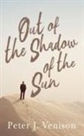 Peter Venison - Out of the Shadow of the Sun