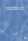 Liz Blatherwick - Practical Self-Help Guide to Managing Comfort Eating