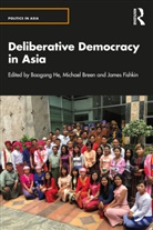 Baogang (Deakin University He, Michael Breen, Michael G. Breen, James Fishkin, James S. Fishkin, Baogang He - Deliberative Democracy in Asia