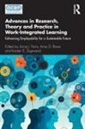 Sonia F. Rowe Ferns, Sonia J. Rowe Ferns, Sonia J Ferns, Sonia J. Ferns, Anna D Rowe, Anna D. Rowe... - Advances in Research, Theory and Practice in Work-Integrated Learning