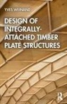 Aryan Rezaei Rad, Petras Vestartas, Yves Weinand, Yves Rezaei Rad Weinand, Weinand Yves - Design of Integrally-Attached Timber Plate Structures