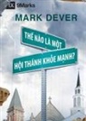 Mark Dever - What Is a Healthy Church? / Th¿ Nào Là Môt Hôi Thánk Kh¿e M¿nh?