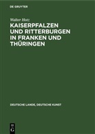 Walter Hotz - Kaiserpfalzen und Ritterburgen in Franken und Thüringen