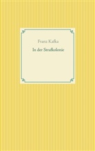 Franz Kafka - In der Strafkolonie