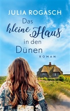 Julia Rogasch - Das kleine Haus in den Dünen