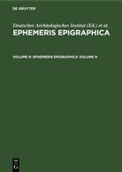Deutsches Archäologisches Institut, Instituti Archaeologici Romani, Karl Zangemeister - Ephemeris Epigraphica - Volume 9: Ephemeris Epigraphica. Volume 9