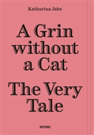 Katharina Jabs - A Grin Without a Cat - The Very Tale