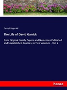 Percy Fitzgerald - The Life of David Garrick