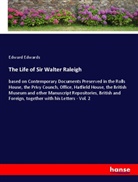 Edward Edwards - The Life of Sir Walter Raleigh