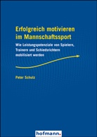 Peter Schulz - Erfolgreich motivieren im Mannschaftssport