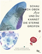 Jeppe Hein, Silke Hein, Elisabeth Kiertzner, Silke &amp; Jeppe Hein, Silke &amp; Jeppe Hein, Hein... - Schau nach oben Aya und du kannst die Sterne greifen