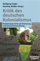 Wolfgan Geiger, Wolfgang Geiger, Melber, Melber, Henning Melber - Kritik des deutschen Kolonialismus