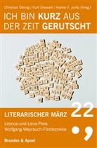 Hanne F Juritz, Hanne F. Juritz, Christia Döring, Christian Döring, Drawert, Kurt Drawert... - Literarischer März. Leonce- und -Lena-Preis - 22: Literarischer März. Leonce- und -Lena-Preis / Ich bin kurz aus der Zeit gerutscht