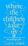 Zain Asher, Zain E Asher, Zain E. Asher - Where the Children Take Us