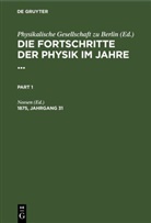 Neesen, Physikalische Gesellschaft zu Berlin - Die Fortschritte der Physik im Jahre ... - 1875, Jahrgang 31: Die Fortschritte der Physik im Jahre .... 1875, Jahrgang 31